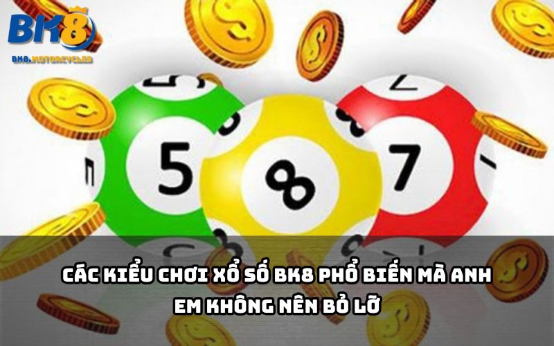 Tìm hiểu ngay các hình thức Xổ số BK8 siêu hot mà anh em nào cũng mê không thể bỏ qua Tìm hiểu ngay các hình thức Xổ số BK8 siêu hot mà anh em nào cũng mê không thể bỏ qua